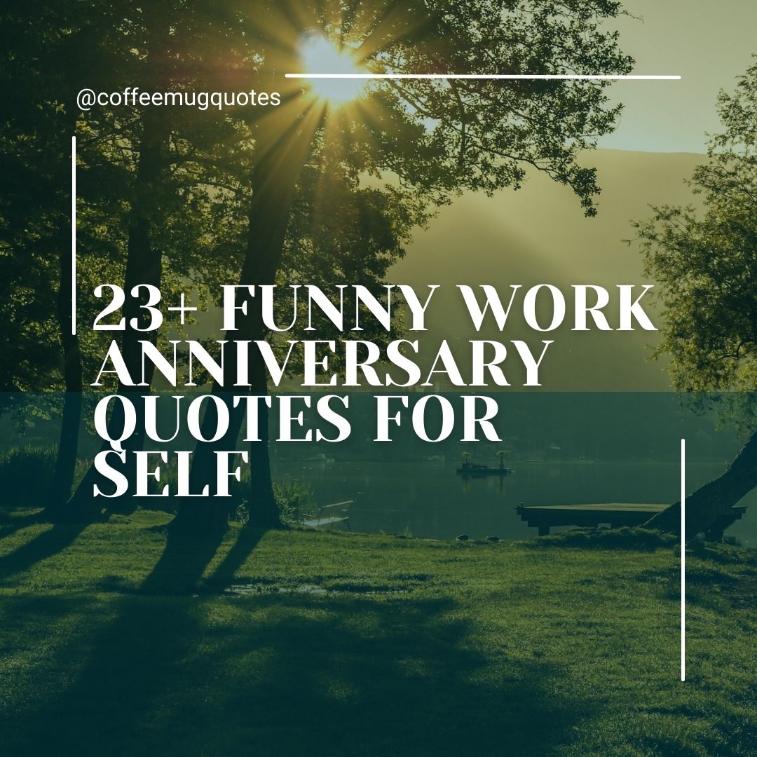 23 Funny Work Anniversary Quotes for Self