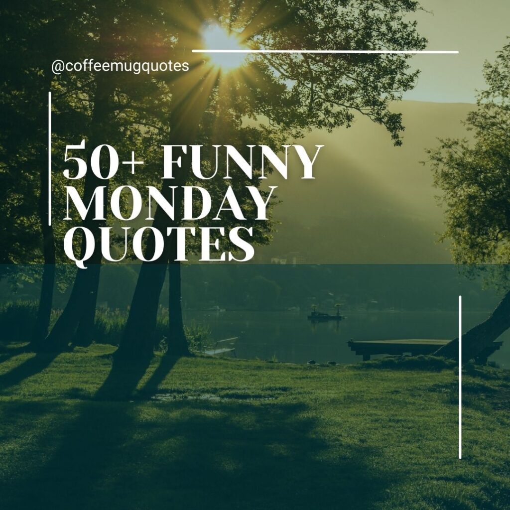 50+ Funny Monday Quotes