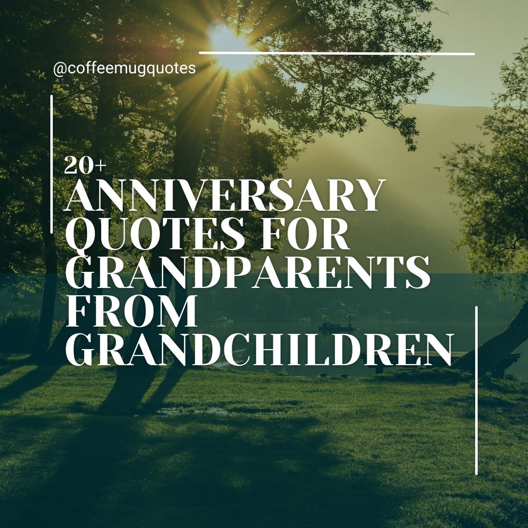 Anniversary Quotes for Grandparents from Grandchildren 1