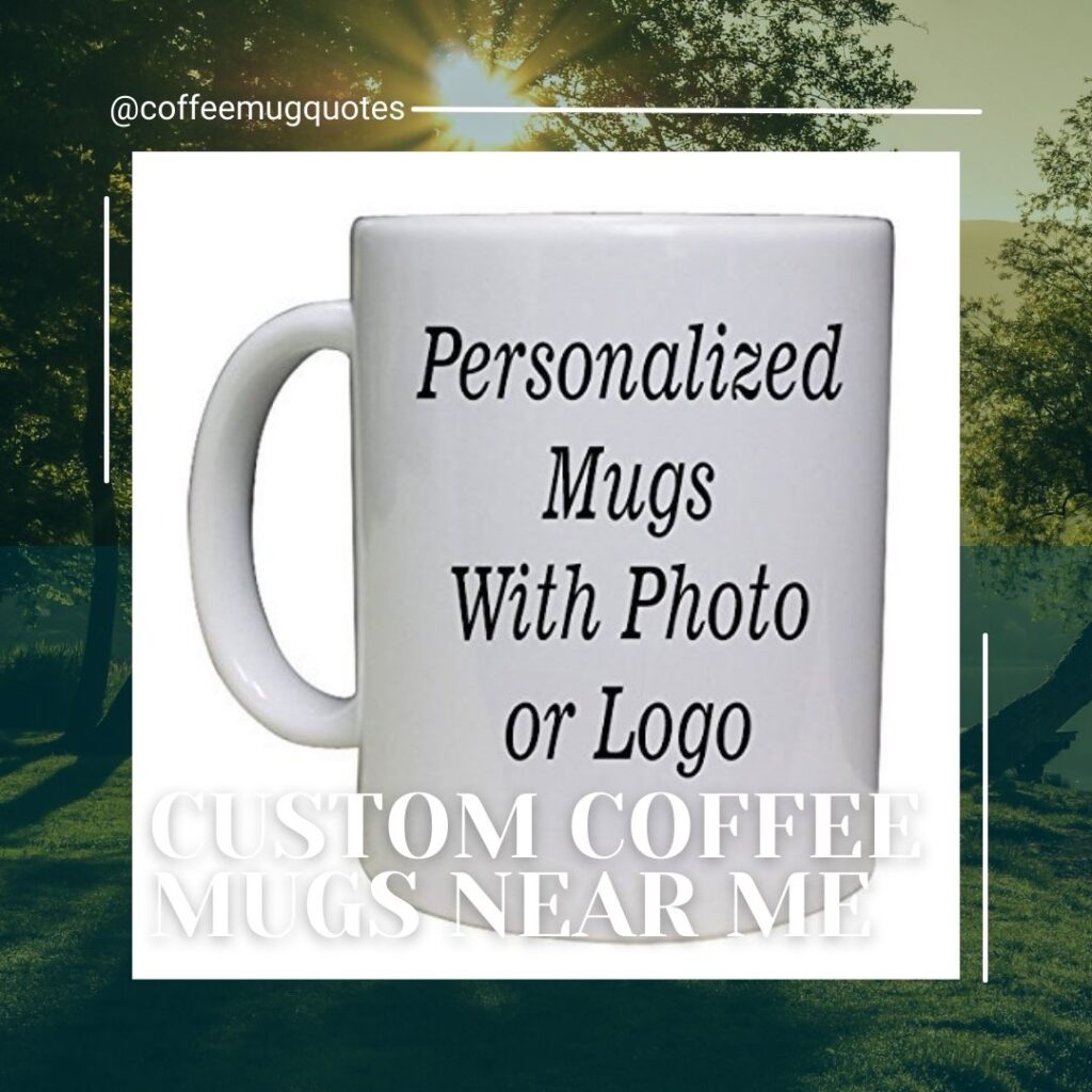Custom Coffee Mugs near me