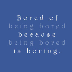 Bored Quotes 1 1