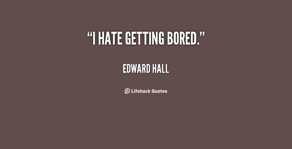 Bored Quotes 10