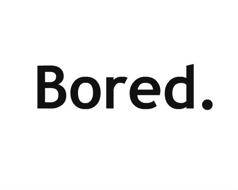 Bored Quotes 36