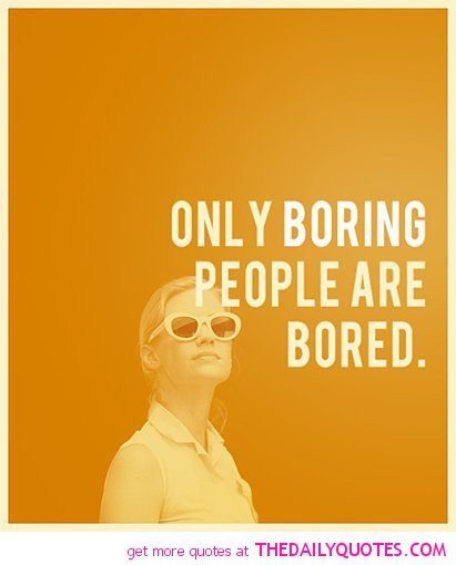 Bored Quotes 39