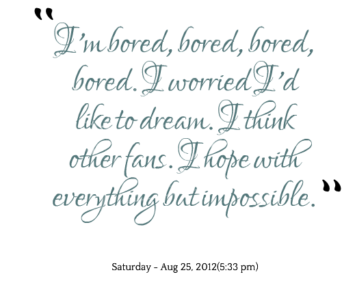 Bored Quotes 5