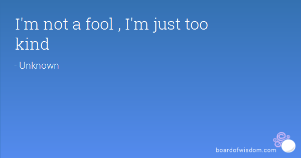 I Am Not A Fool Quotes 6